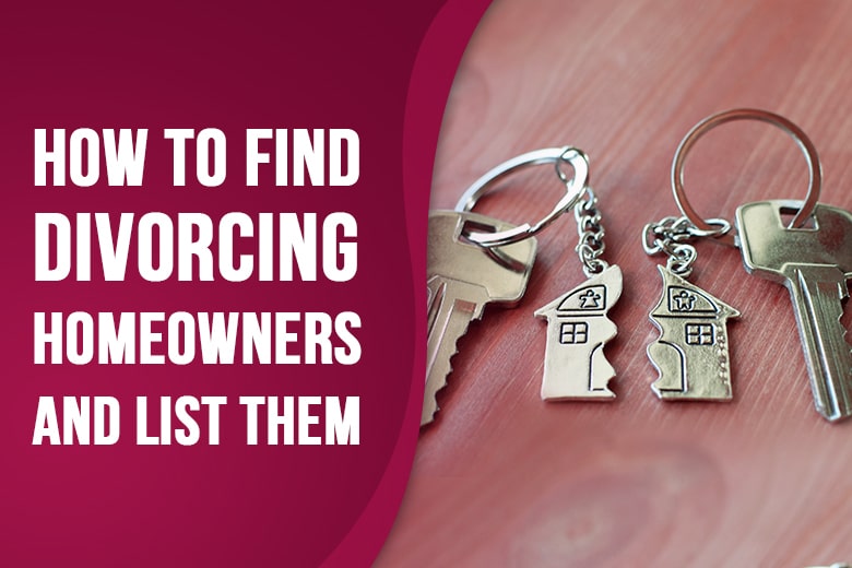 How To Find Divorcing Homeowners And List Them